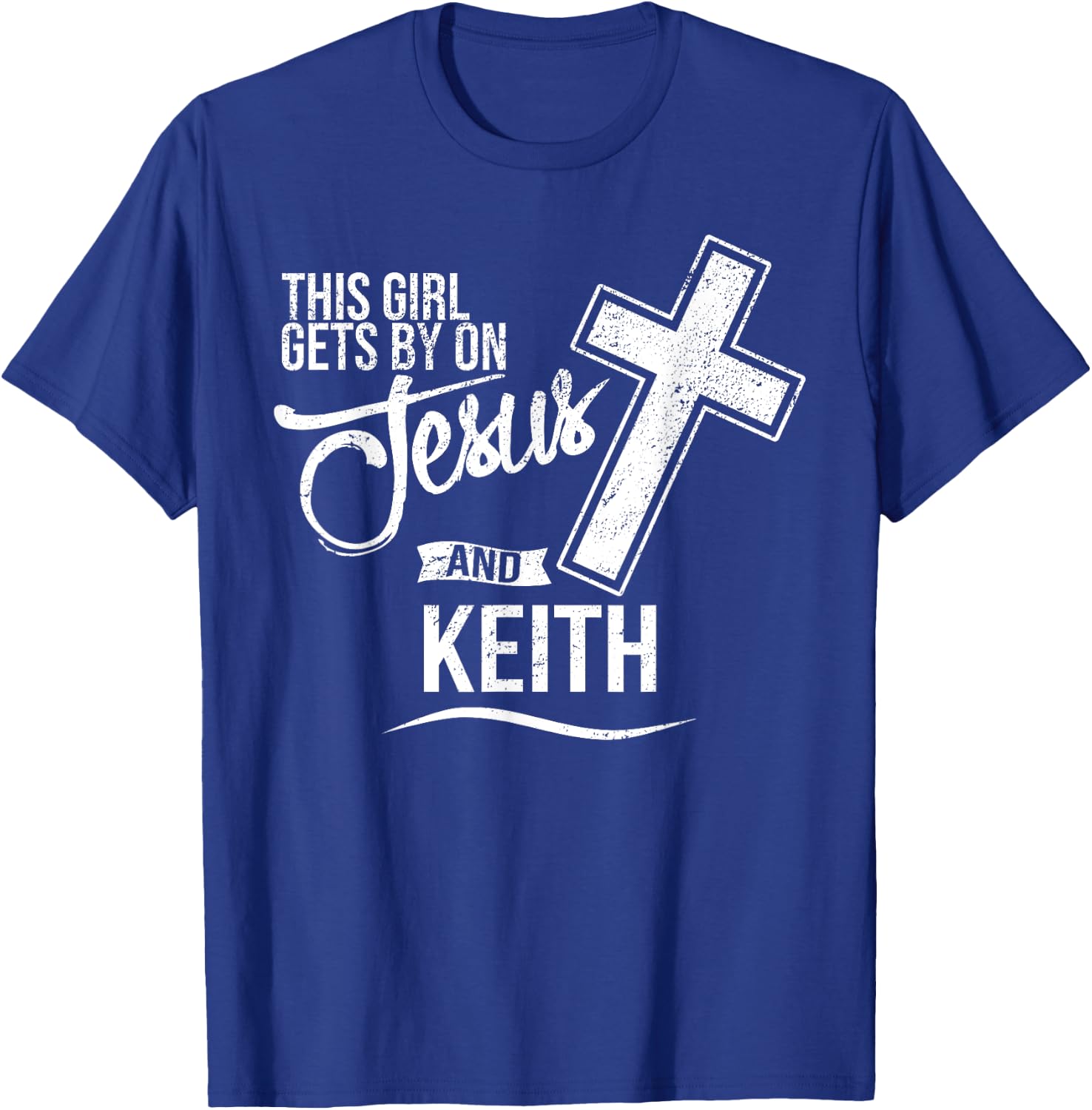This Girl Gets By On Jesus and KEITH Religious KEITHS T-Shirt - T-Shirt | Royal