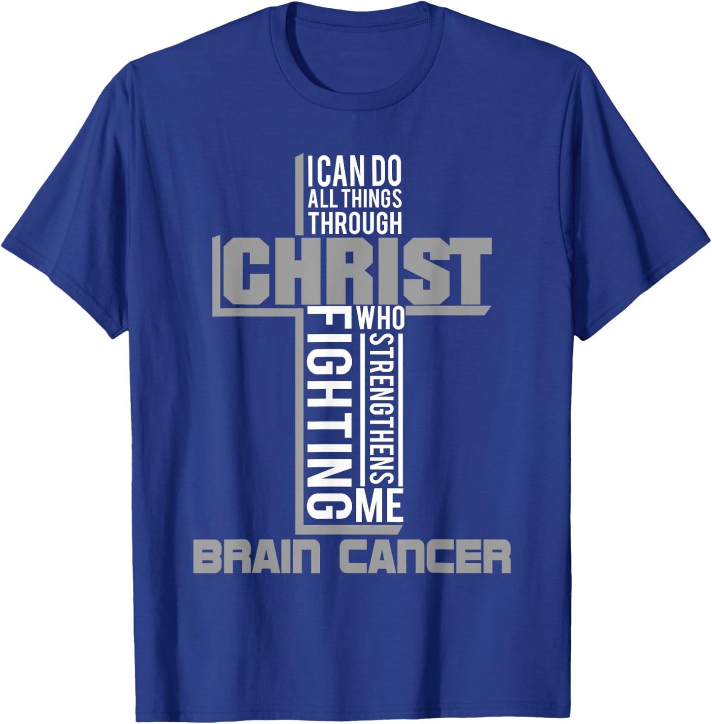 All Through Christ Brain Cancer Warrior Awareness shirt T-Shirt - T-Shirt | Royal