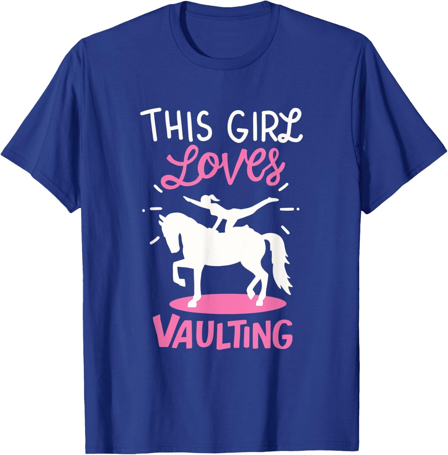 Equestrian Vaulting: This Girl Loves Vaulting T-Shirt - T-Shirt | Royal