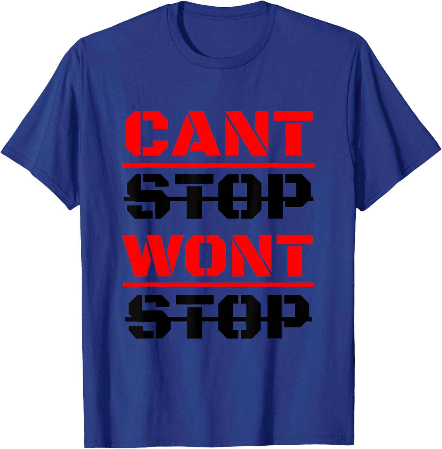Can't Stop Won't Stop T-Shirt - T-Shirt | Royal