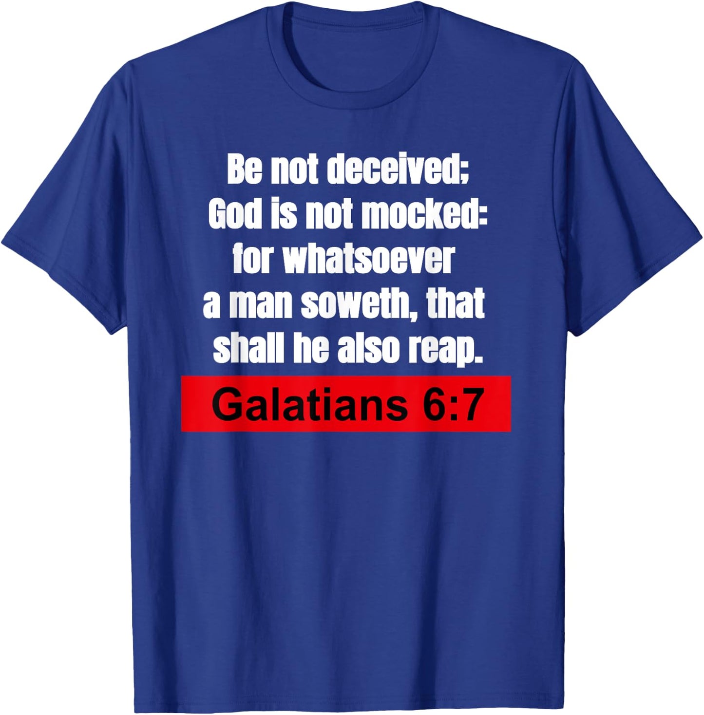 Galatians 6:7-Be not deceived Christian Bible Verse T-Shirt - T-Shirt | Royal