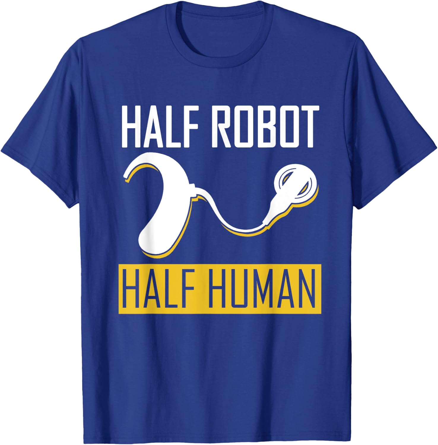 Half Robot Half Human For Cochlear Implant Awareness T-Shirt - T-Shirt | Royal