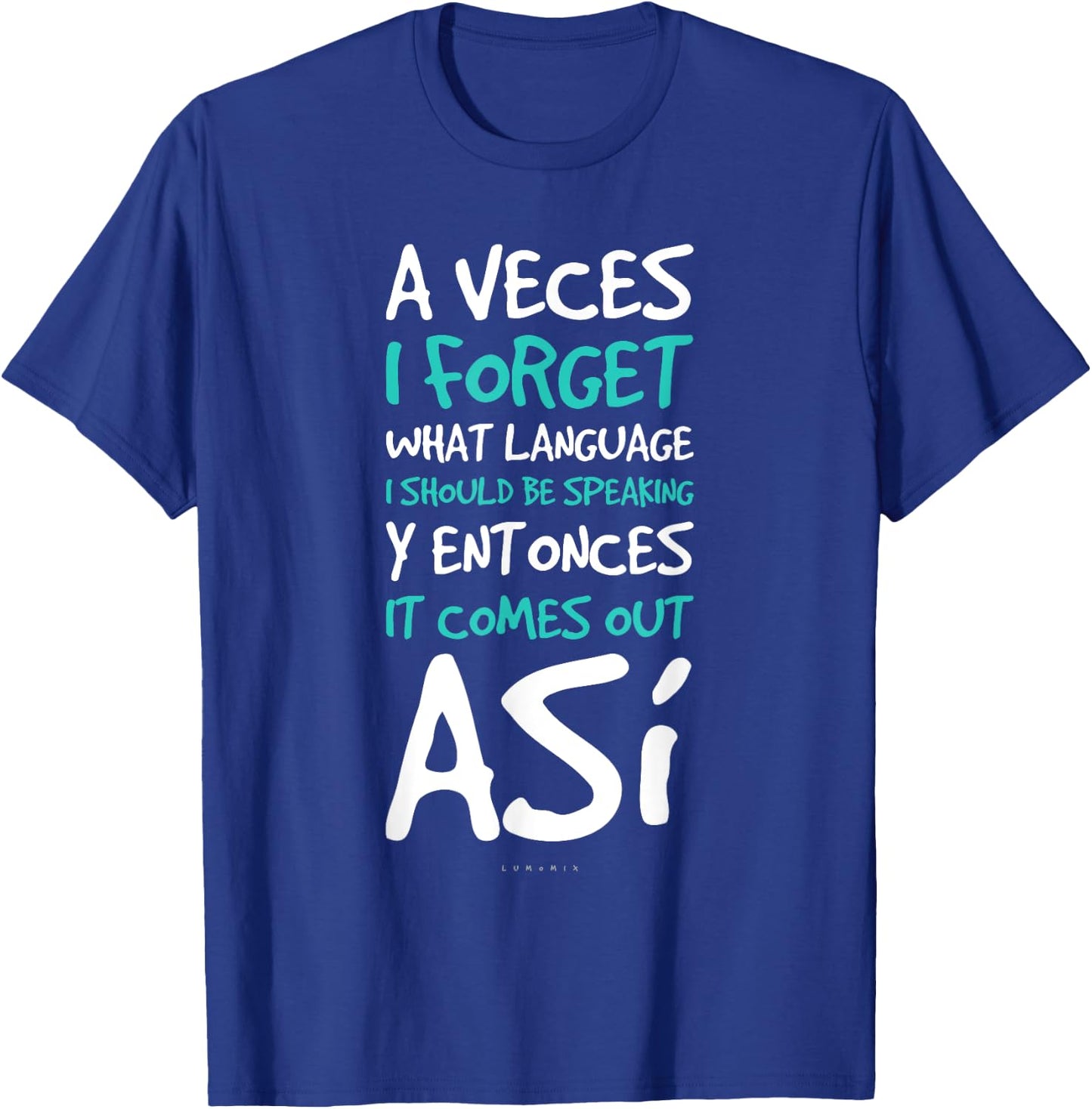 A Veces I Forget What Language Shirts - Funny Spanish Gift T-Shirt - T-Shirt | Royal