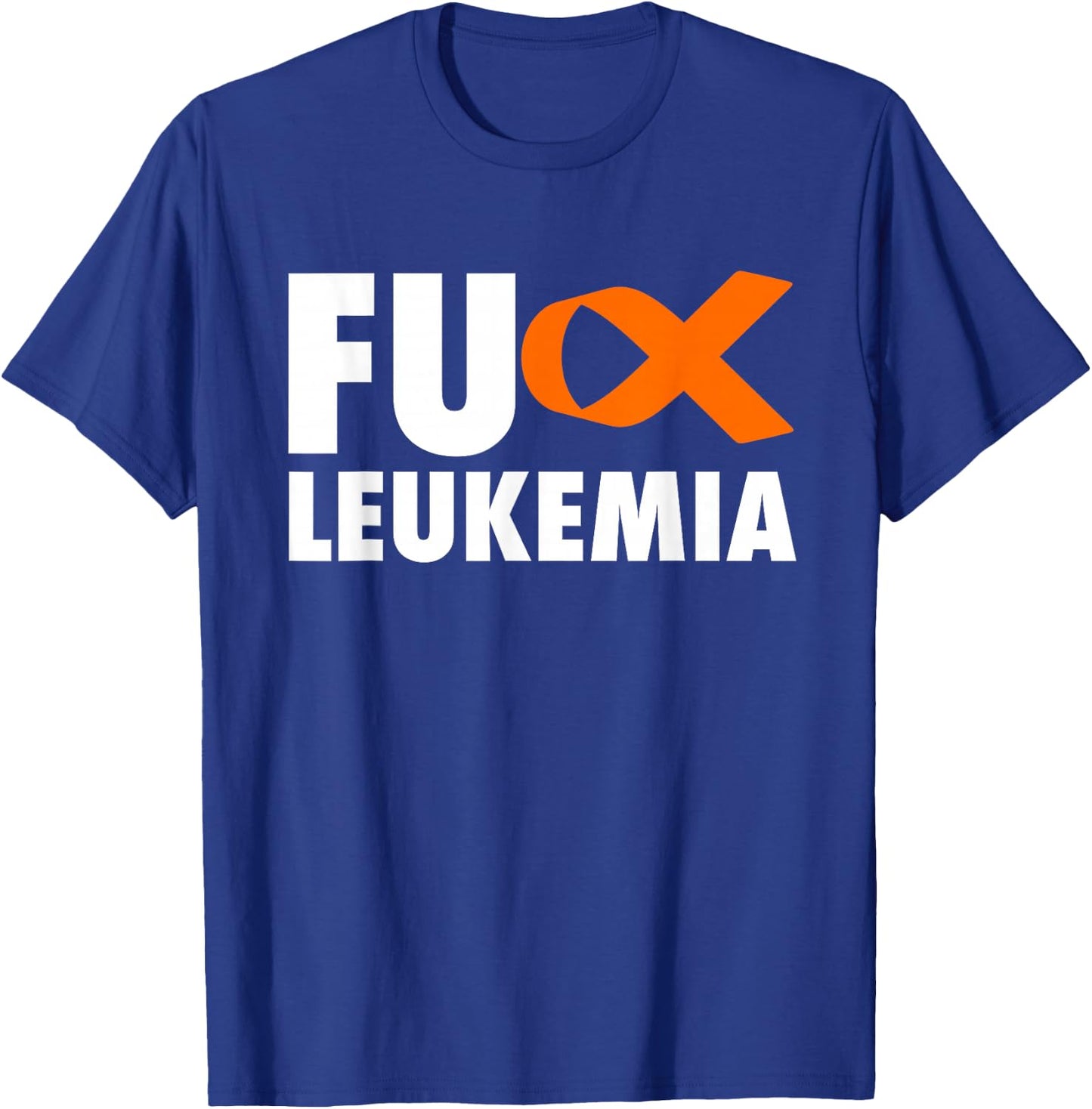 FU Leukemia - Funny Leukemia Awareness Shirt T-Shirt - T-Shirt | Royal
