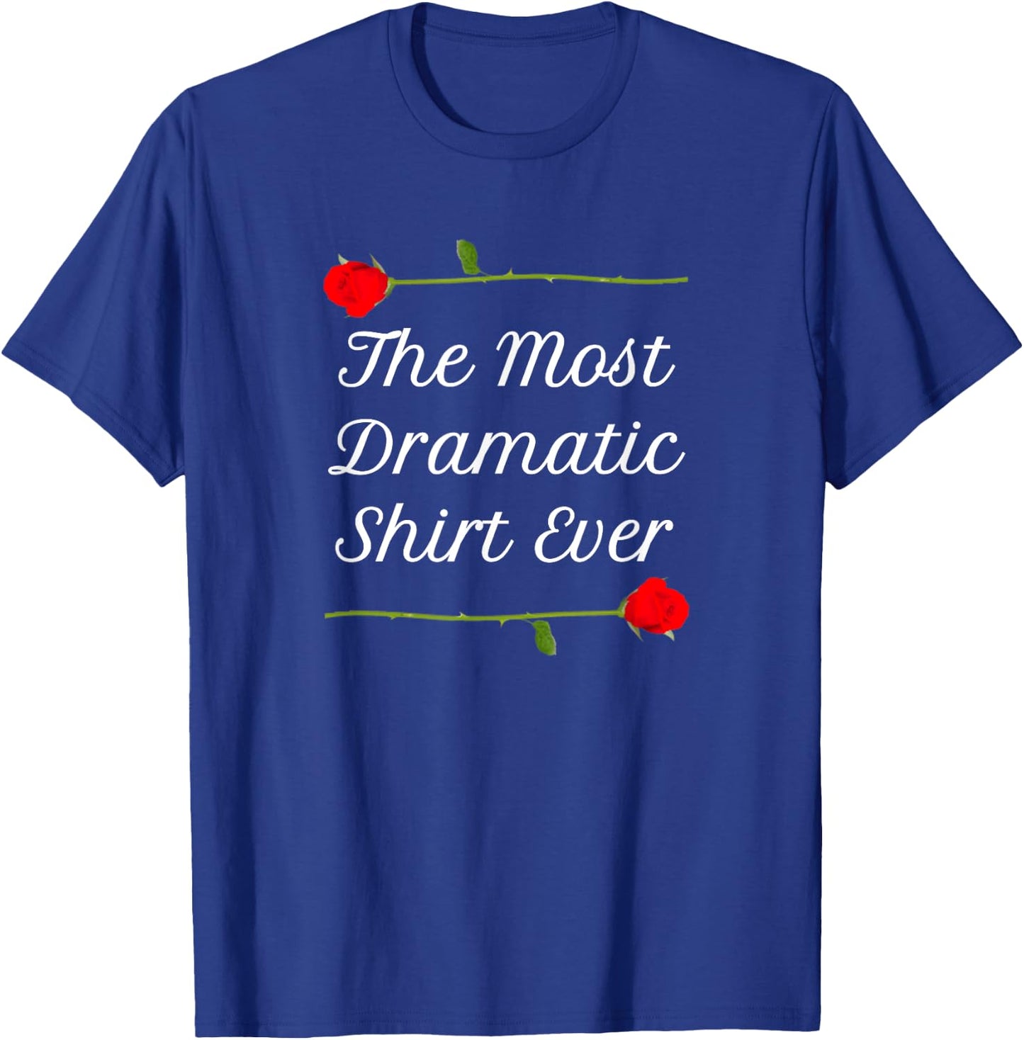 The Most Dramatic Shirt Ever | Final Roses Viewing Party T-Shirt - T-Shirt | Royal