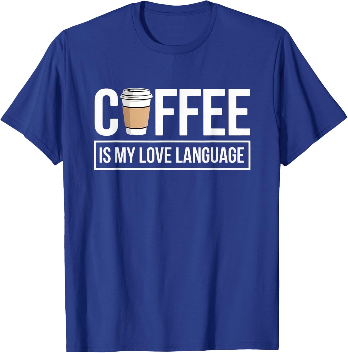 Coffee is My Love Language Minimalist Funny Caffeine Lovers T-Shirt - T-Shirt | Royal