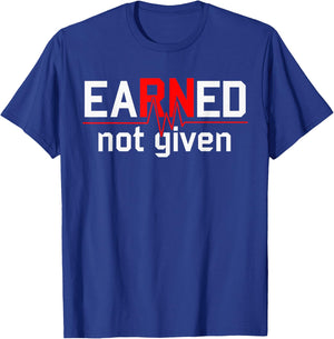 Earned Not Given RN Nurse T-Shirt - T-Shirt | Royal