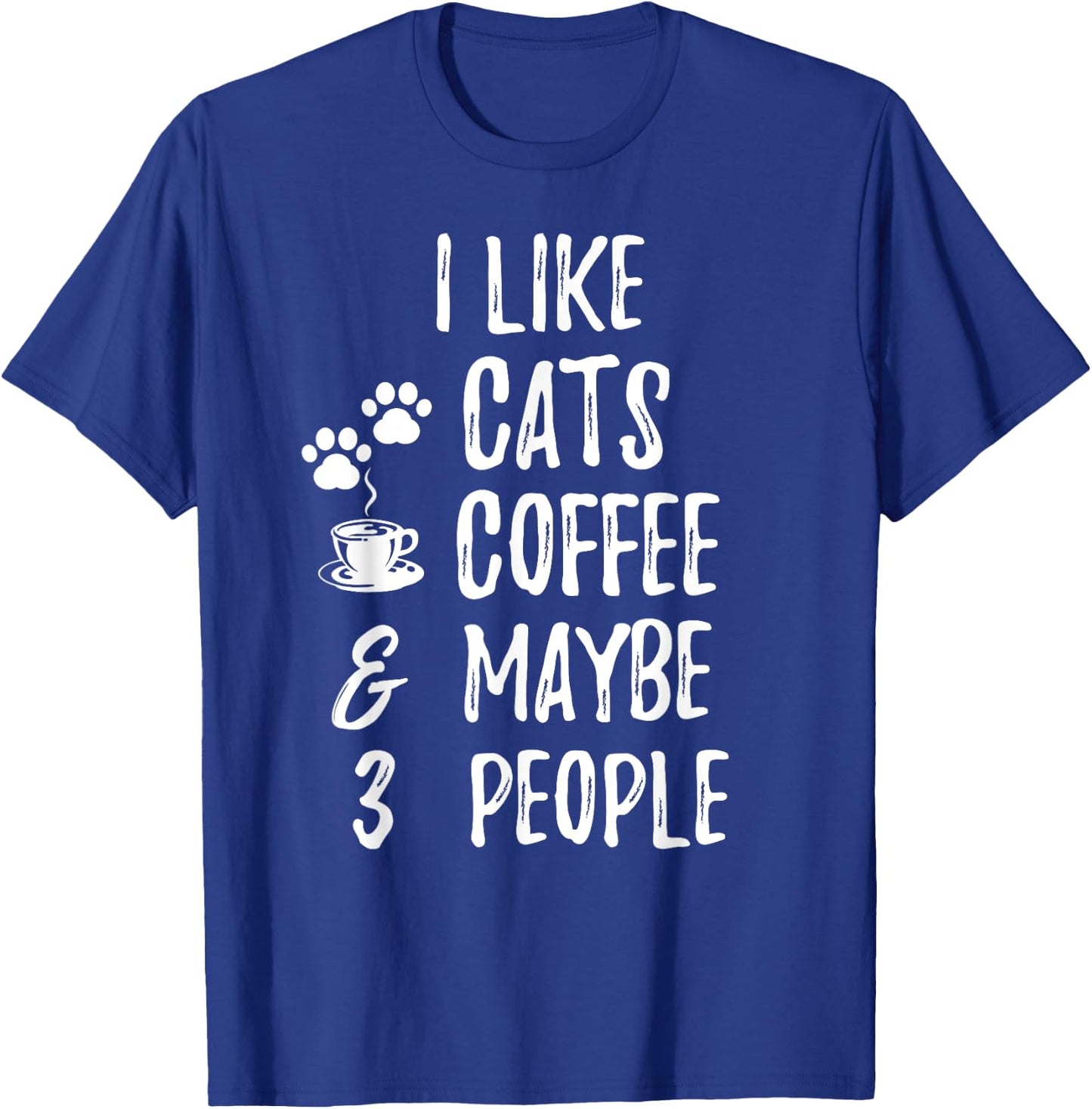 I Like Cats Coffee and Maybe 3 People Cat lover Apparel Men Women Kids T-Shirt - T-Shirt | Royal