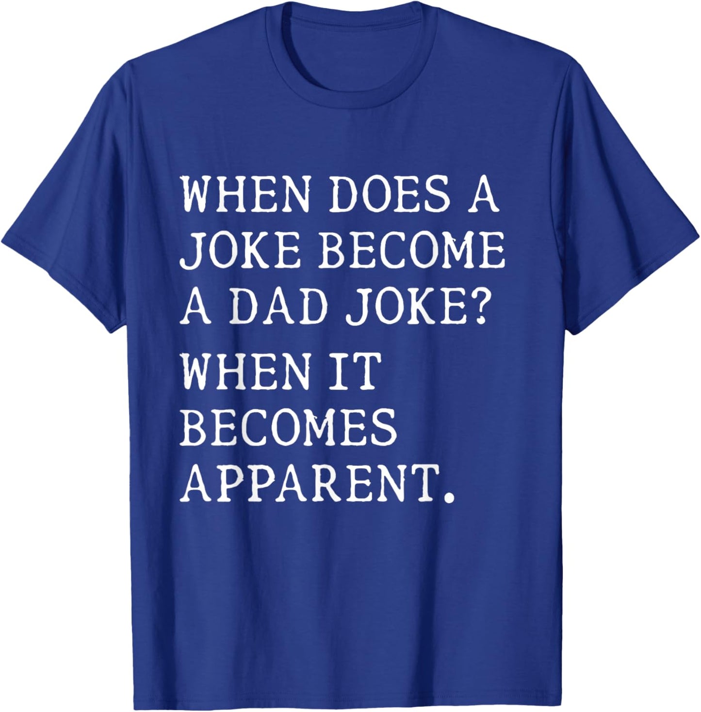When Does A Joke Become A Dad Joke Funny T-Shirt - T-Shirt | Royal