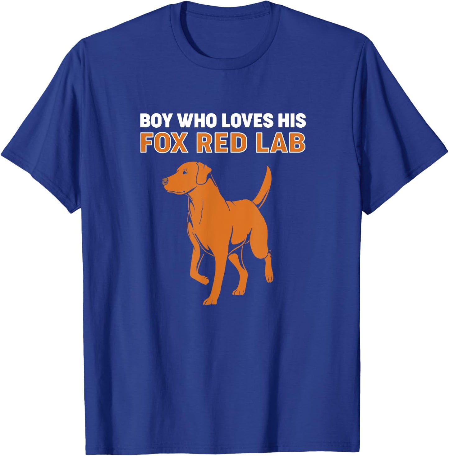 Fox Red Labrador Dog Boy Who Loves His Fox Red Lab T-Shirt - T-Shirt | Royal