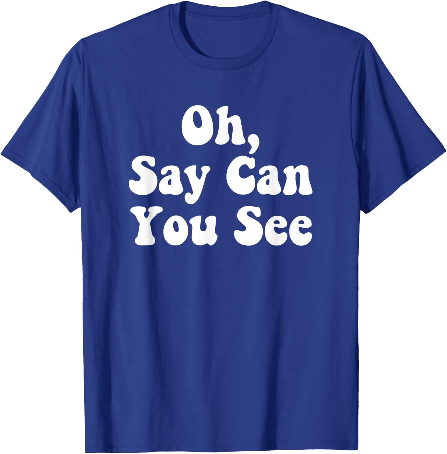 Oh, Say Can You See Star Spangled Banner Independence Shirt T-Shirt - T-Shirt | Royal