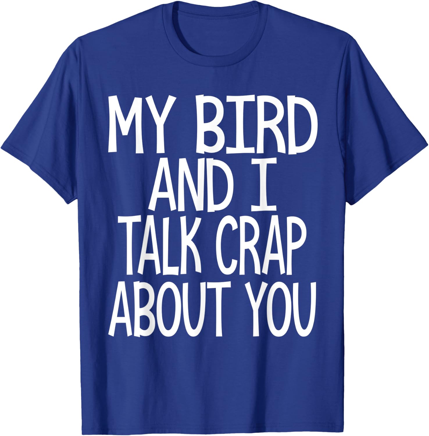 My bird and I talk crap about you funny birds owner lover T-Shirt - T-Shirt | Royal