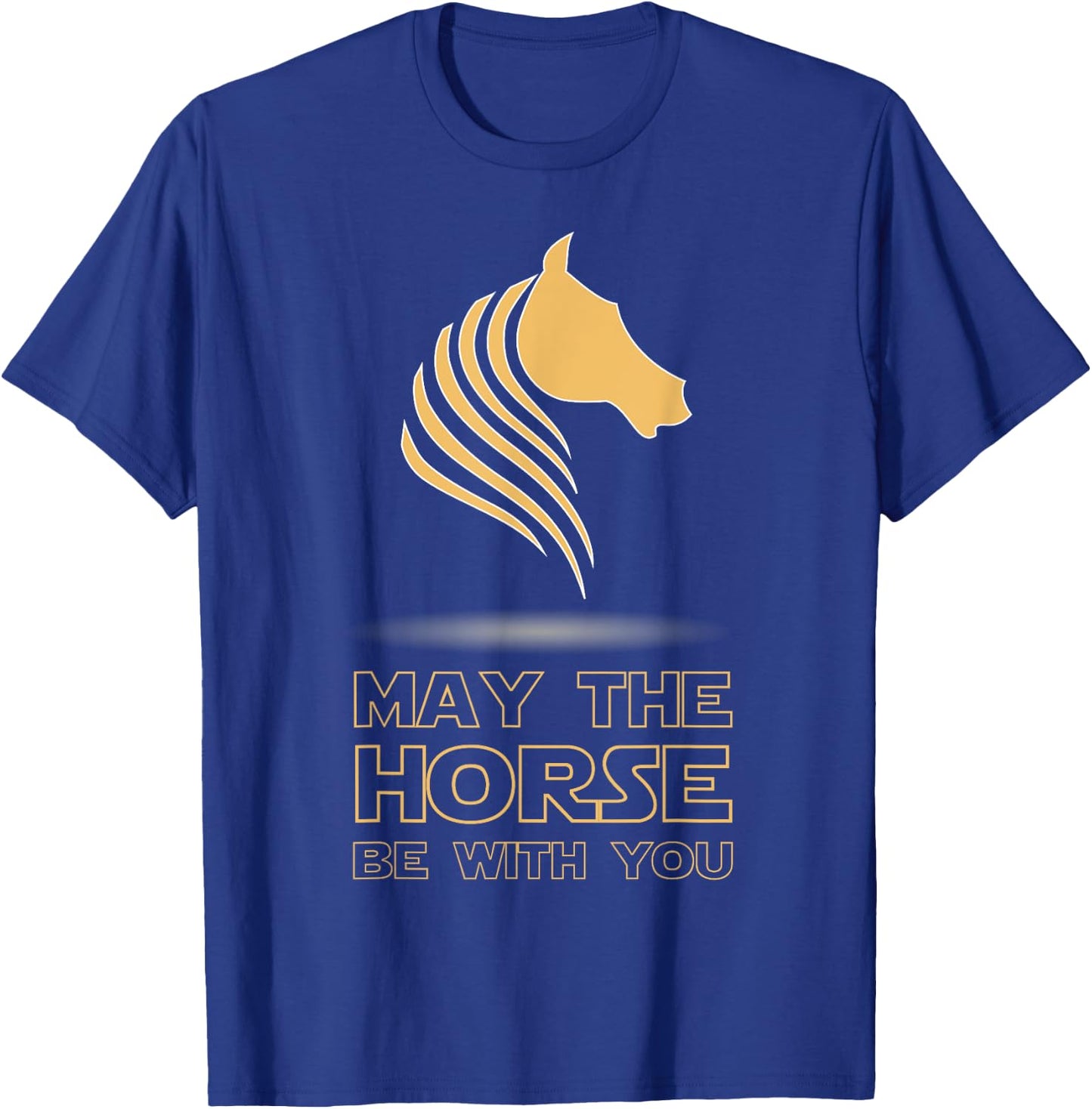 May The Horse Be With You - Funny Horse Lover T-Shirt - T-Shirt | Royal