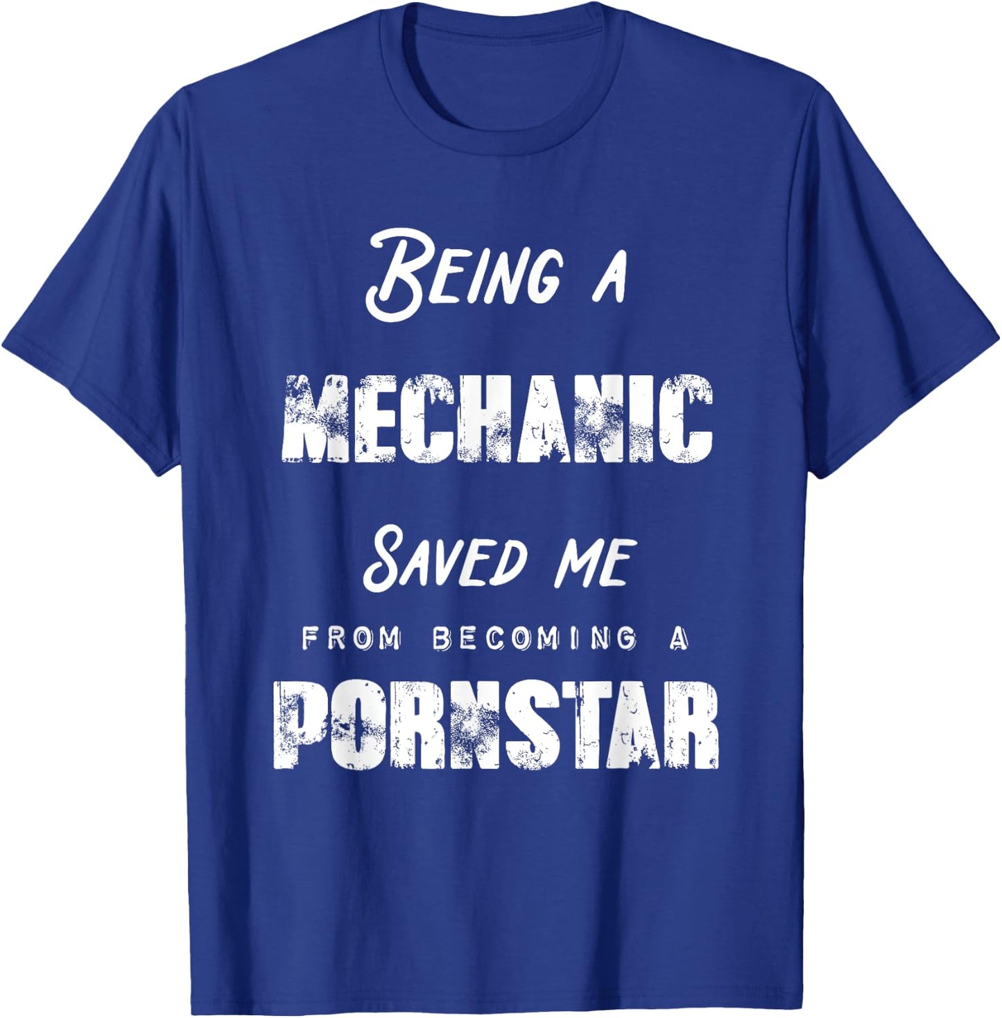 Funny Being A Mechanic Saved Me From Becoming a Pornstar T-Shirt - T-Shirt | Royal