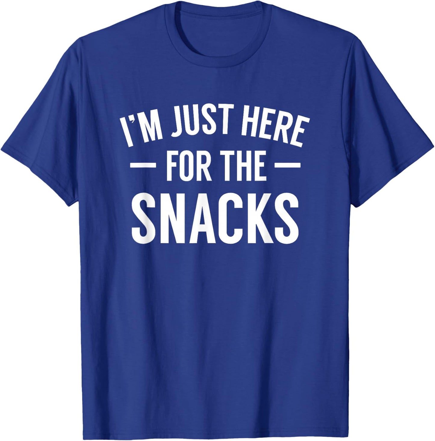 I'm Just Here For The Snacks Shirt Funny Food Cook Humor T-Shirt - T-Shirt | Royal