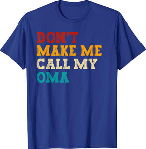 Retro Don’t Make Me Call My Oma Funny Grandkids Grandson T-Shirt - T-Shirt | Royal