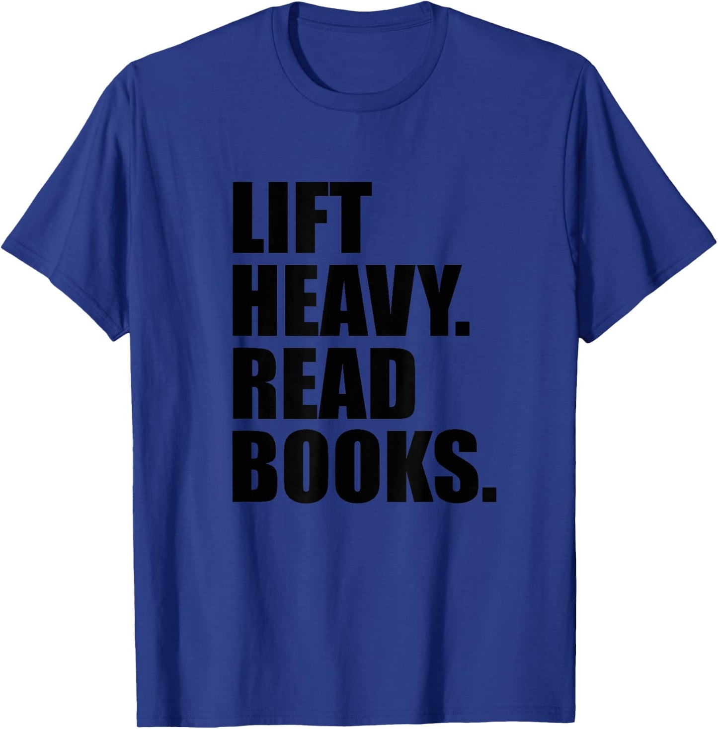 Lift Heavy Read Books Gym Apparel Weightlifters And Readers T-Shirt - T-Shirt | Royal