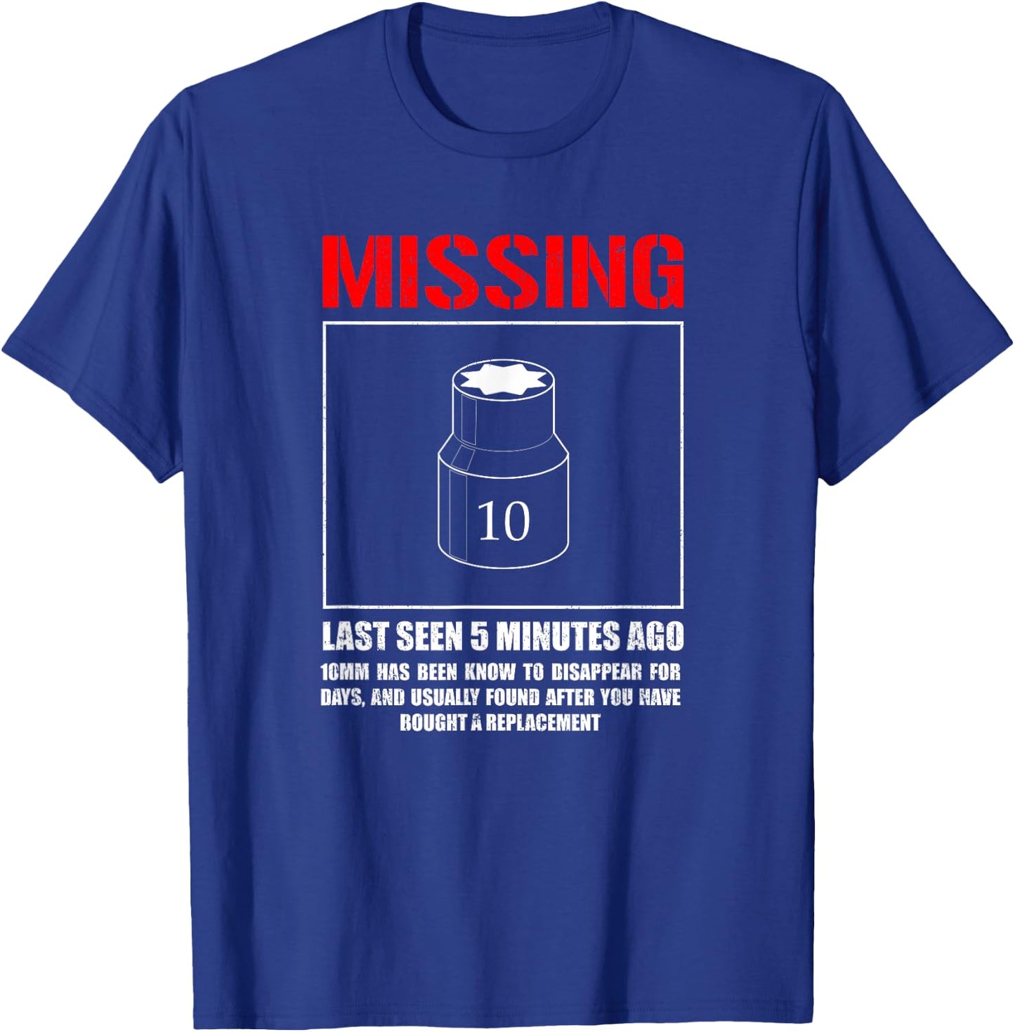 Missing 10mm Socket, Funny mechanic machinist T-Shirt - T-Shirt | Royal