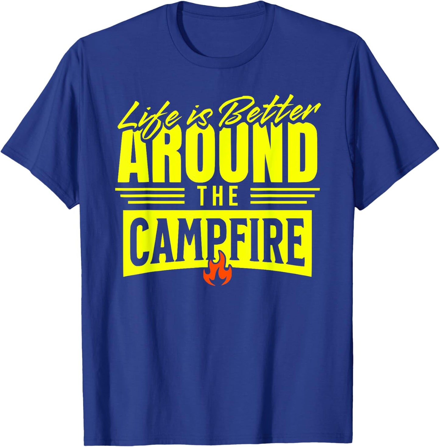 LIFE IS BETTER AROUND THE CAMPFIRE Camping RVer Camper T-Shirt - T-Shirt | Royal