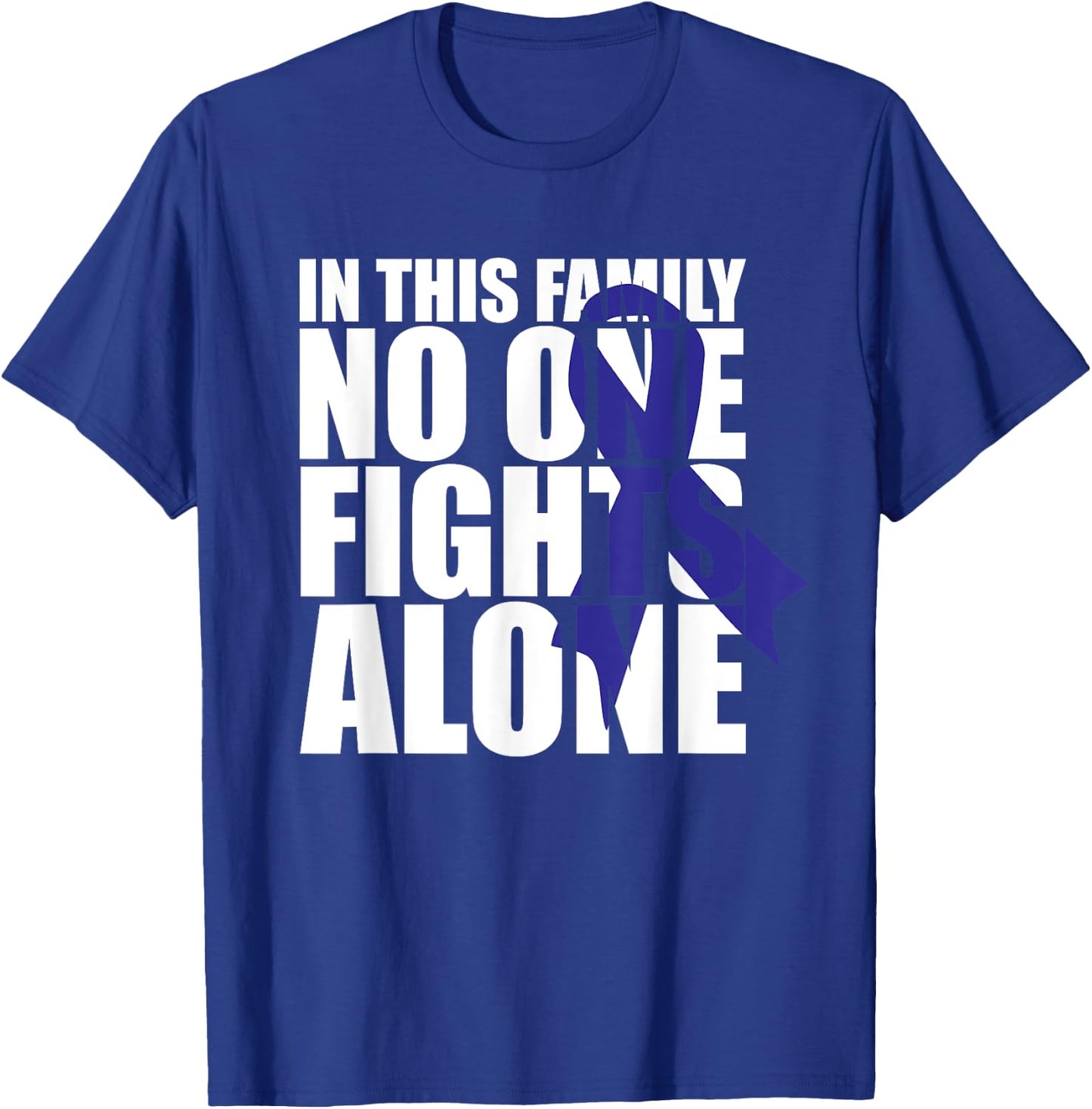 In This Family No One Fights Alone-Colon Cancer Awareness T-Shirt - T-Shirt | Royal