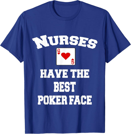Nurses Have The Best Poker Face T-Shirt - T-Shirt | Royal