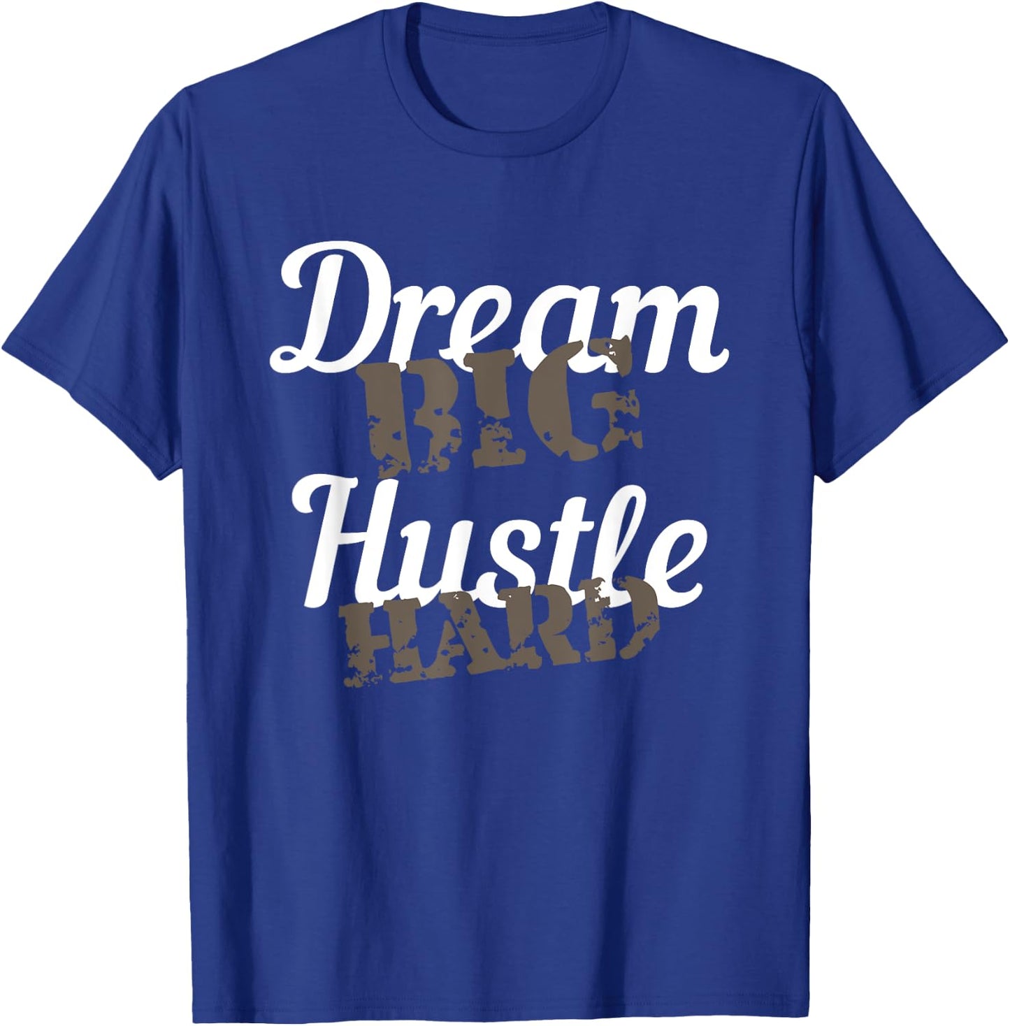 Dream Big Hustle Hard Motivational Gift T-Shirt - T-Shirt | Royal