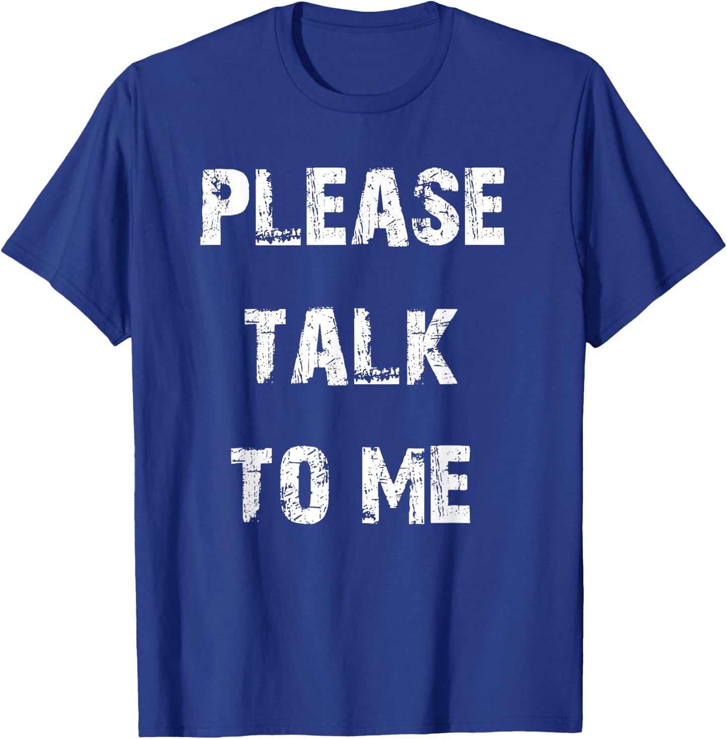 Please Talk to Me T-Shirt - T-Shirt | Royal