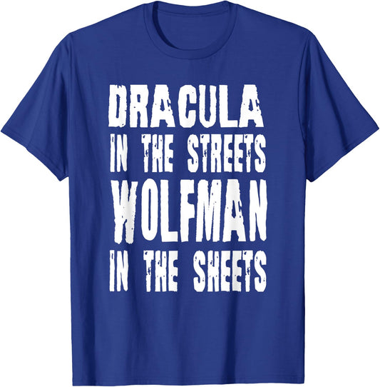 Dracula In The Streets Wolfman In the Sheets Halloween T-Shirt - T-Shirt | Royal