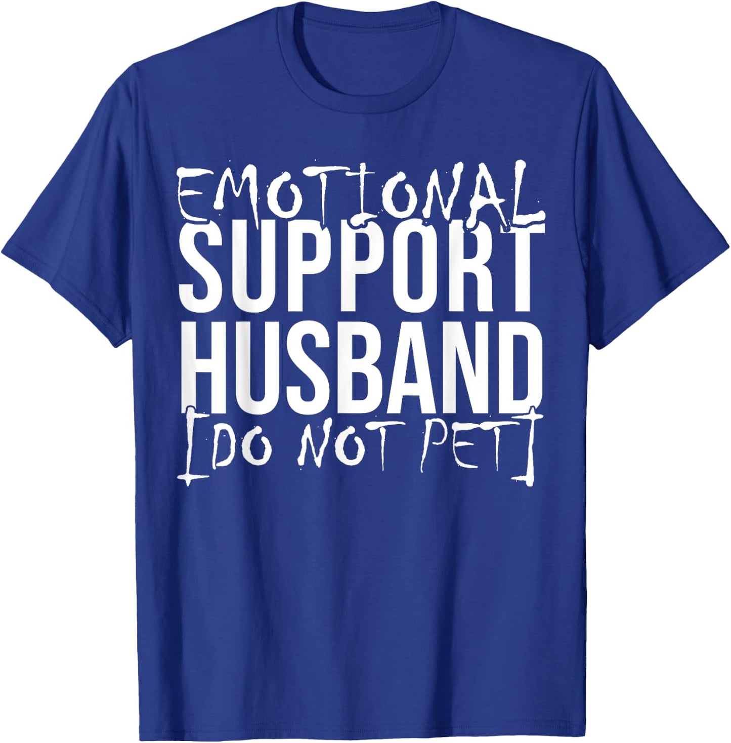 Emotional support husband do not pet funny husband shirts T-Shirt - T-Shirt | Royal