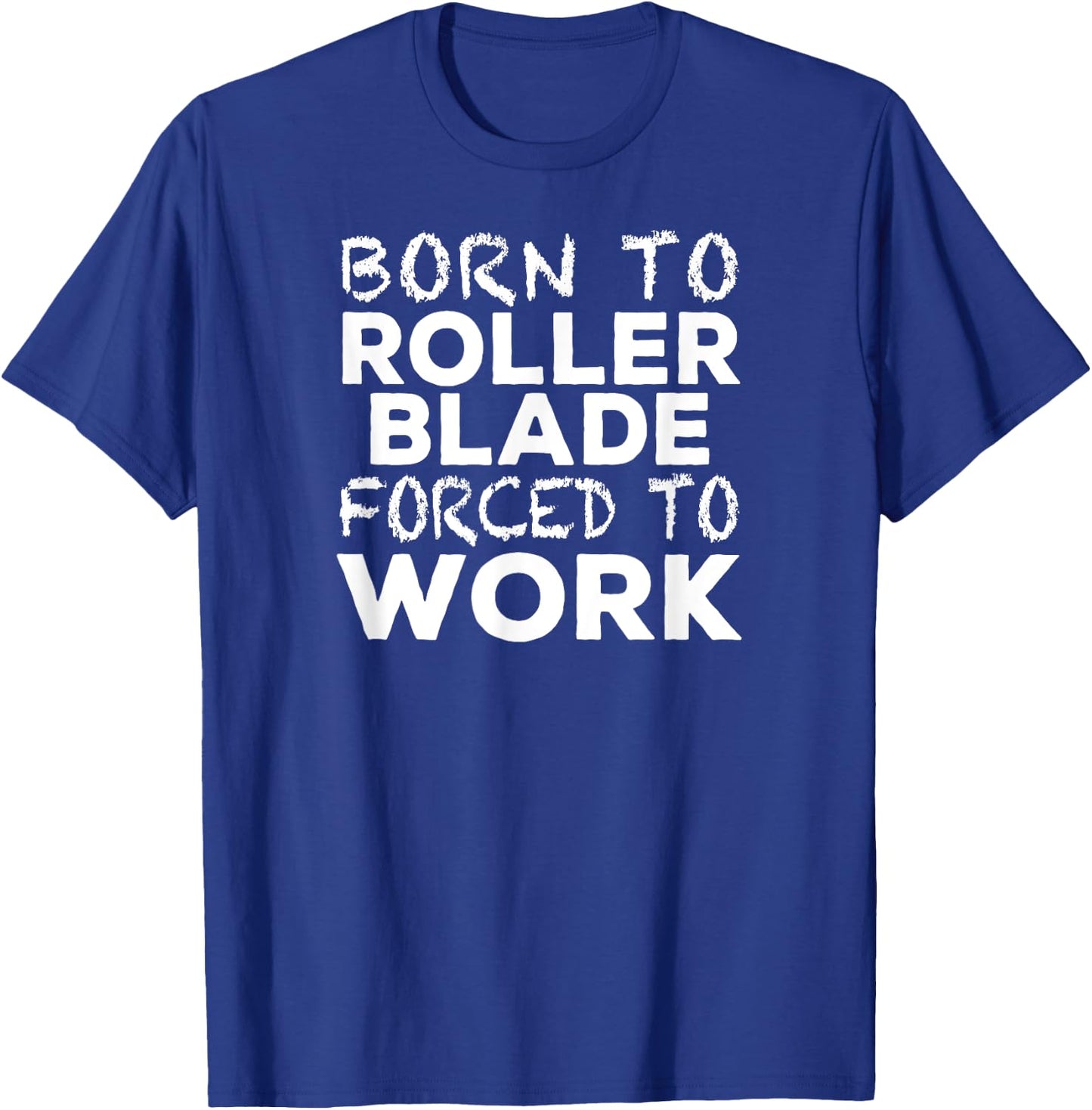 Funny Roller Blading Bladers - Born to Roller Blade T-Shirt - T-Shirt | Royal