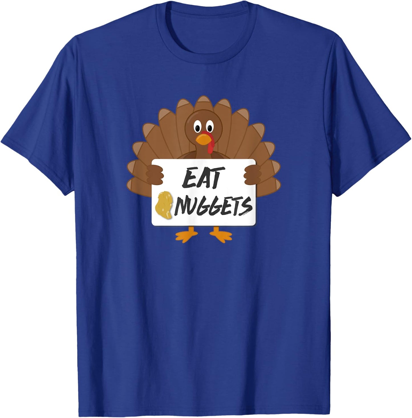 Funny Happy Thanksgiving | Eat Nuggets Not Turkey T-Shirt - T-Shirt | Royal