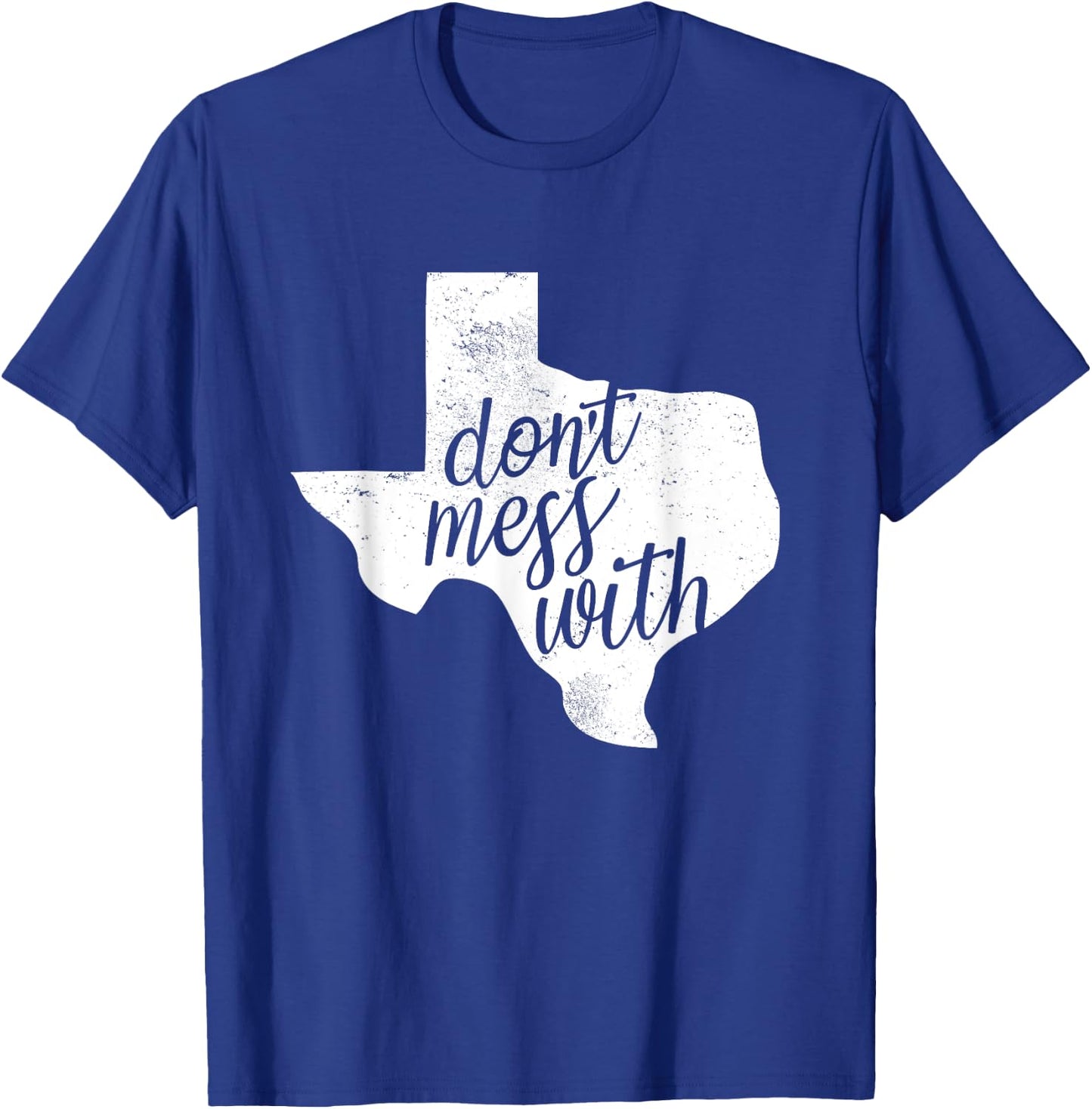 Don't Mess With for Texas Men and Women T-Shirt - T-Shirt | Royal