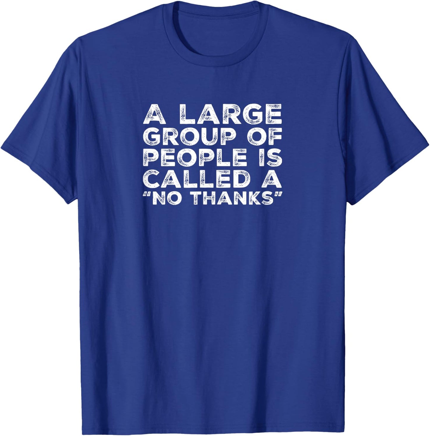 A Large Group Of People Is Called a No Thanks Shirt T-Shirt - T-Shirt | Royal