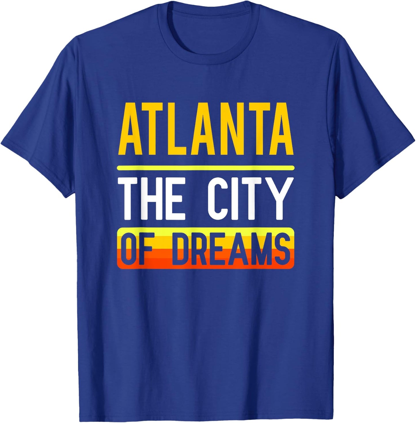 Atlanta The City Of Dreams Georgia Souvenir Gift T-Shirt - T-Shirt | Royal