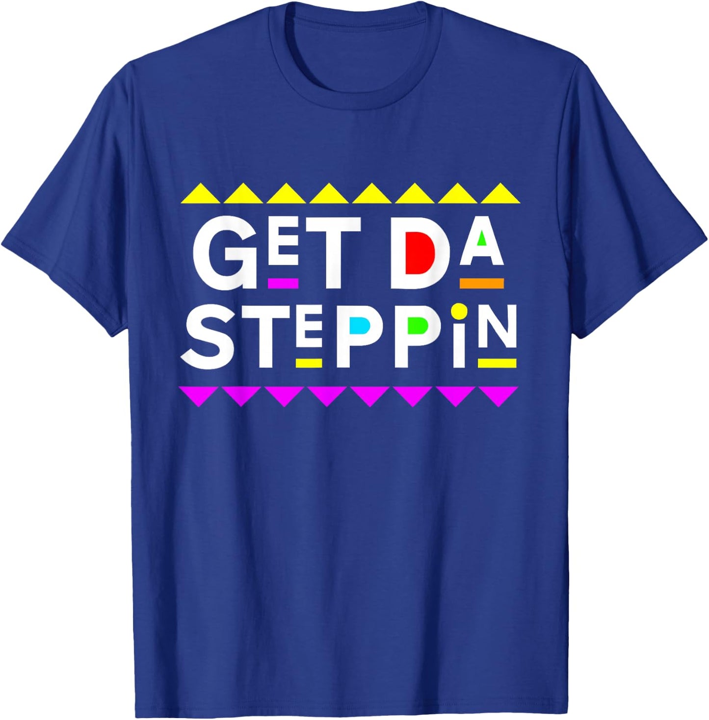 Get Da Steppin Shirt 90s Style T-Shirt - T-Shirt | Royal