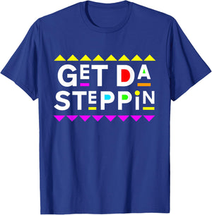 Get Da Steppin Shirt 90s Style T-Shirt - T-Shirt | Royal