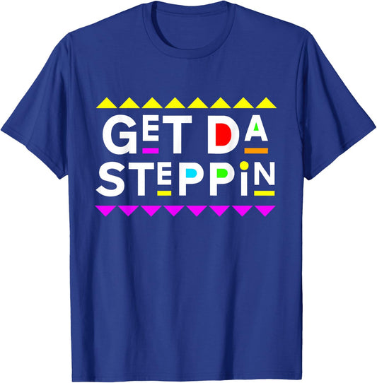 Get Da Steppin Shirt 90s Style T-Shirt - T-Shirt | Royal
