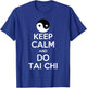 Keep Calm And Do Tai Chi Gift Funny T-Shirt - T-Shirt | Royal