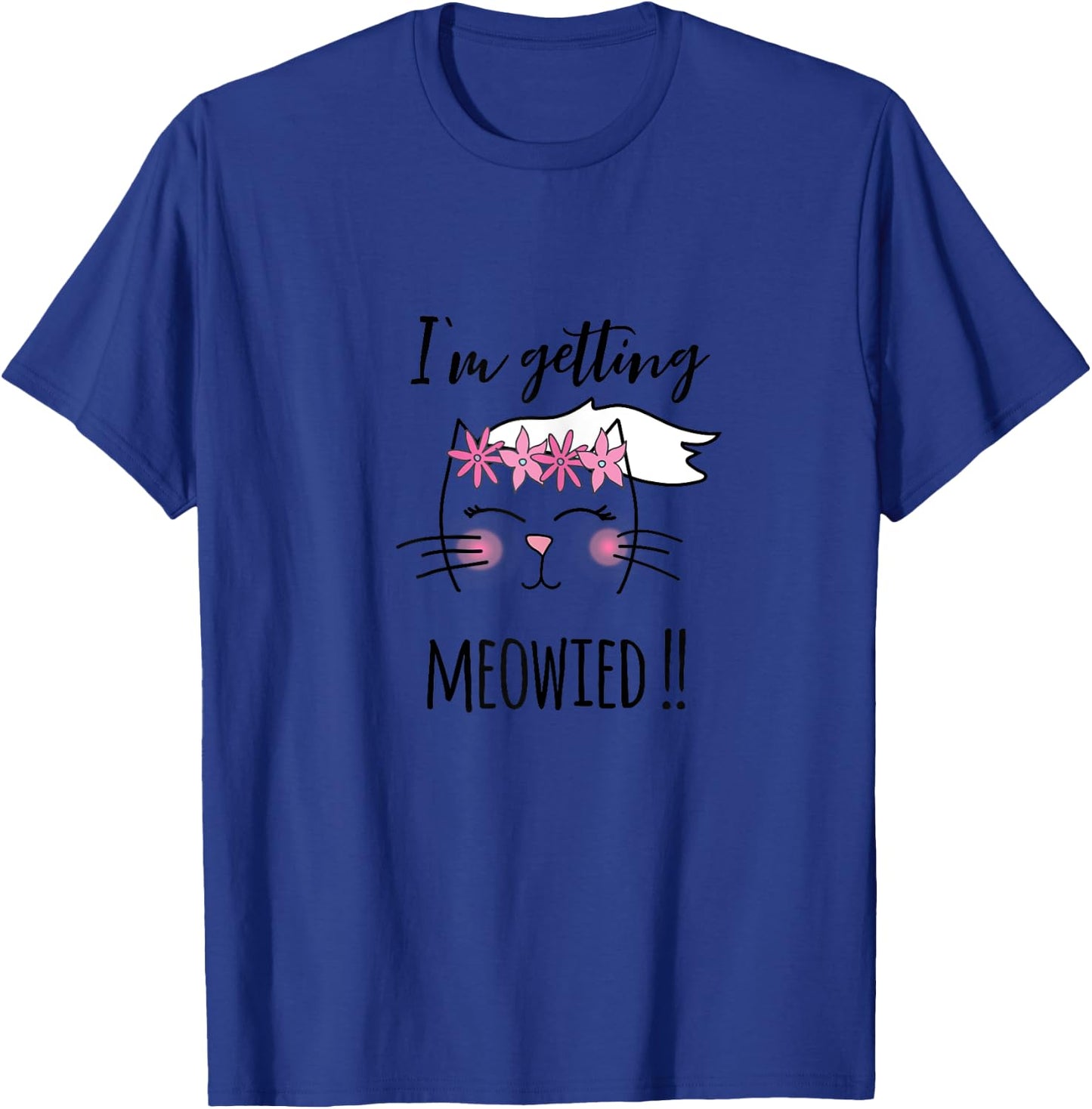 I'm Getting Meowied Funny Bachelorette Party T-Shirt - T-Shirt | Royal