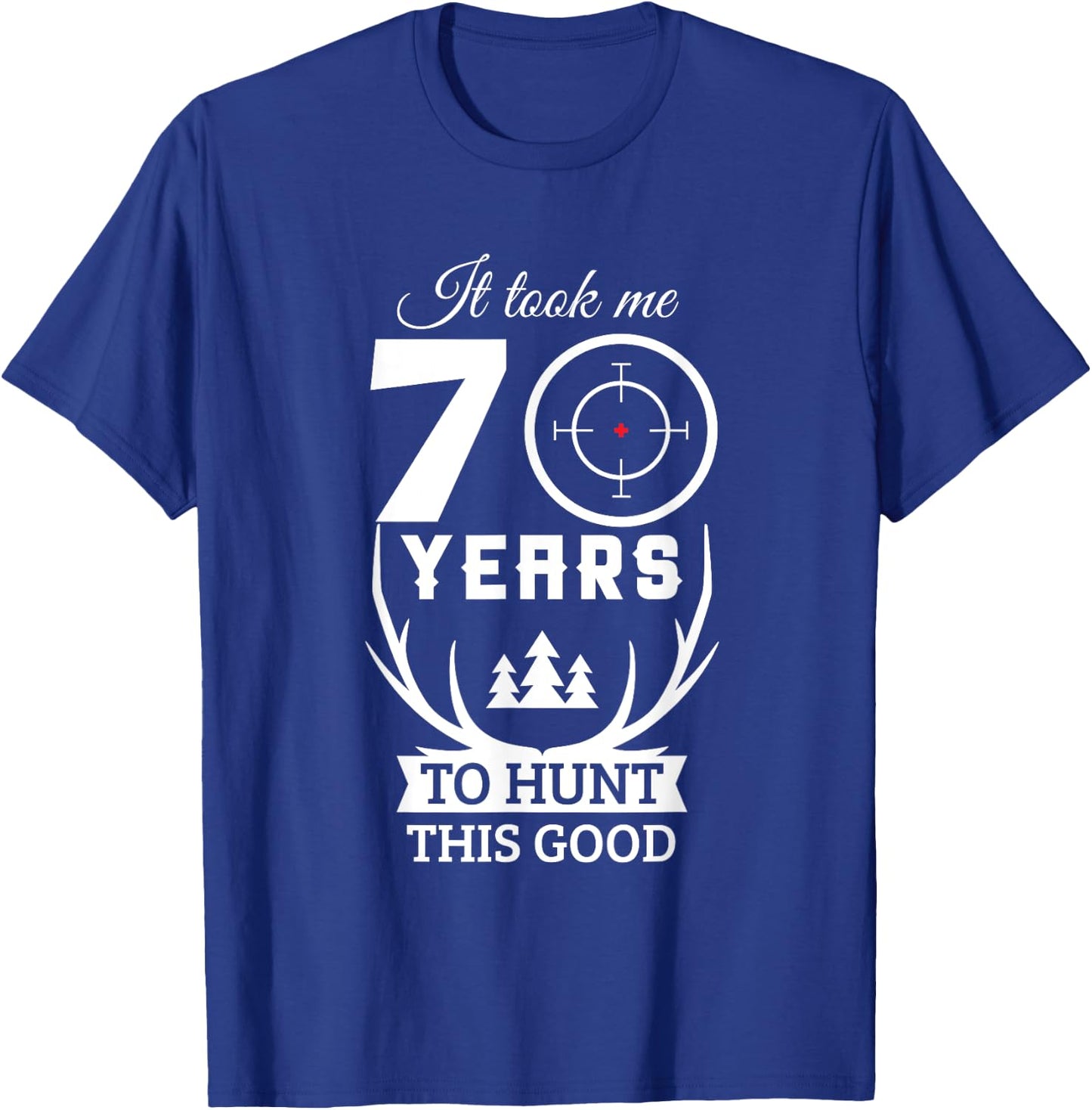 70 Years Old Happy 70th Birthday for Hunters T-Shirt - T-Shirt | Royal