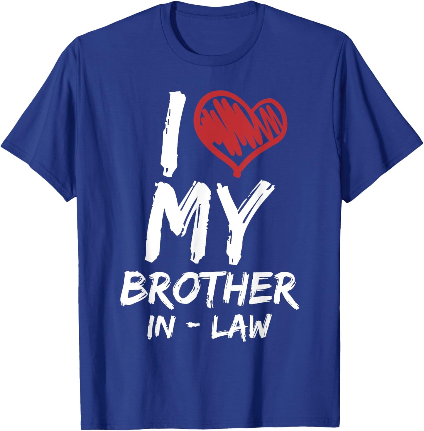 I Love My Brother In Law I Heart Funny Gift T-Shirt - T-Shirt | Royal