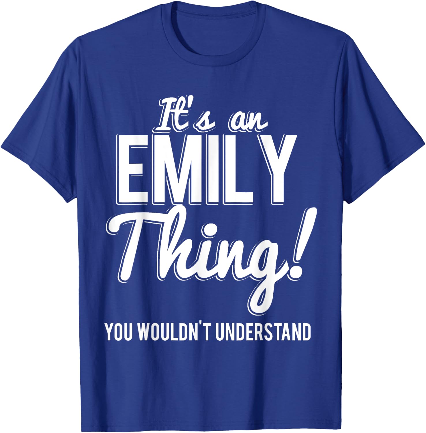 It's An Emily Thing You Wouldn't Understand T-Shirt - T-Shirt | Royal