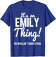 It's An Emily Thing You Wouldn't Understand T-Shirt - T-Shirt | Royal