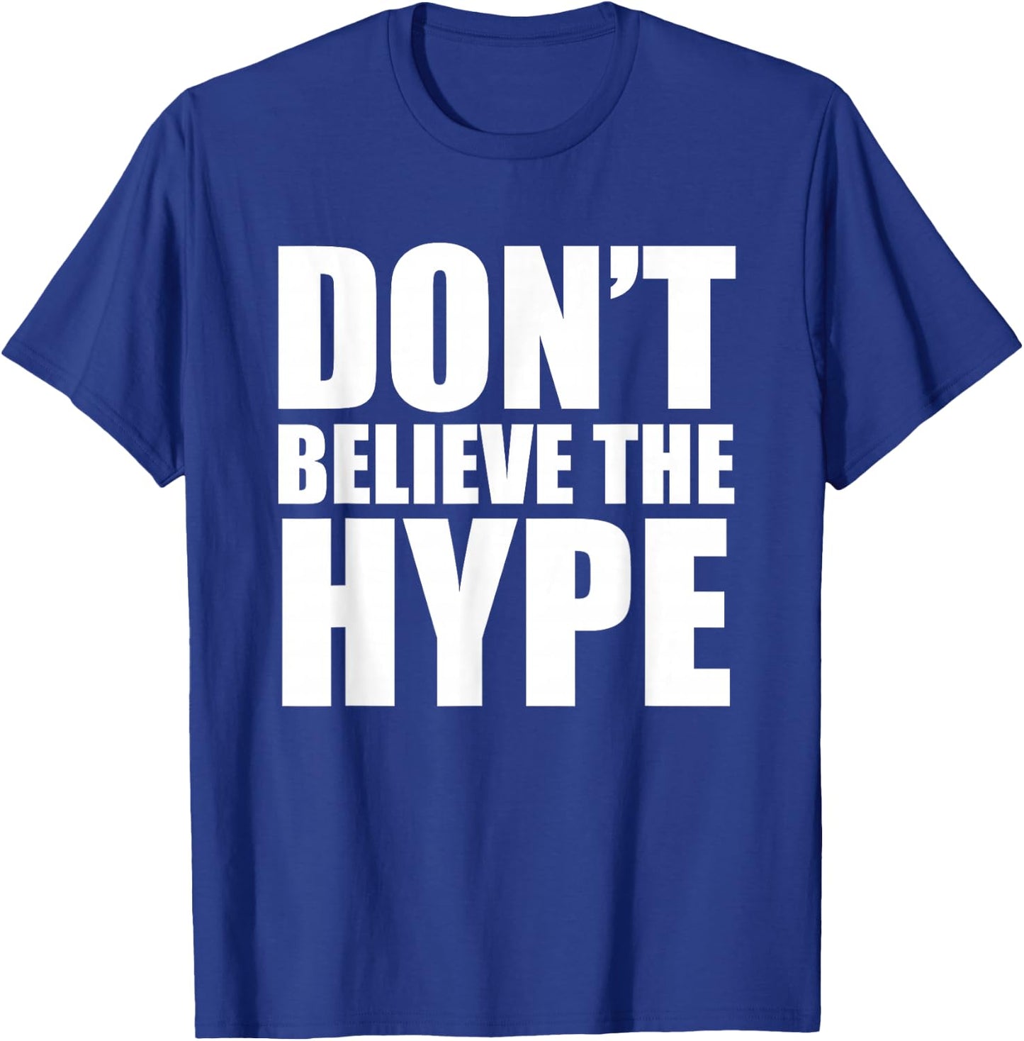 Don't Believe The Hype - TeeJunkee T-Shirt - T-Shirt | Royal
