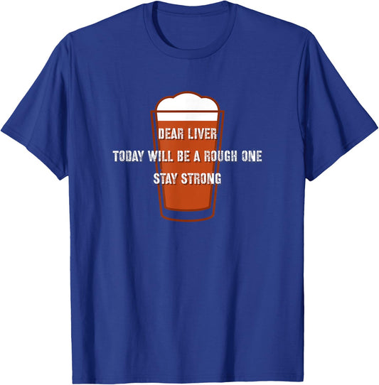 Dear Liver, Stay Strong, Beer Drinking T-Shirt - T-Shirt | Royal