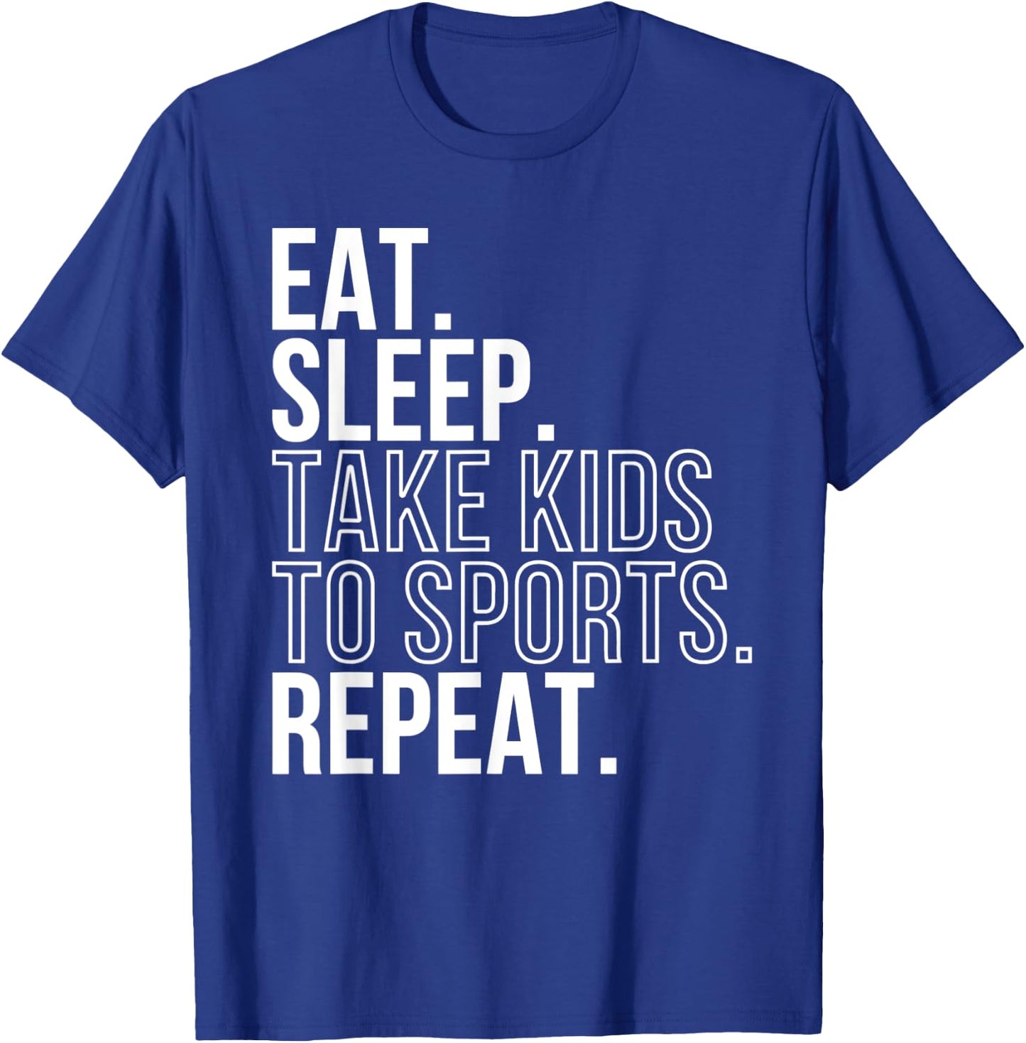 Eat Sleep Take Kids To Sports Repeat Shirt Sports Family T-Shirt - T-Shirt | Royal