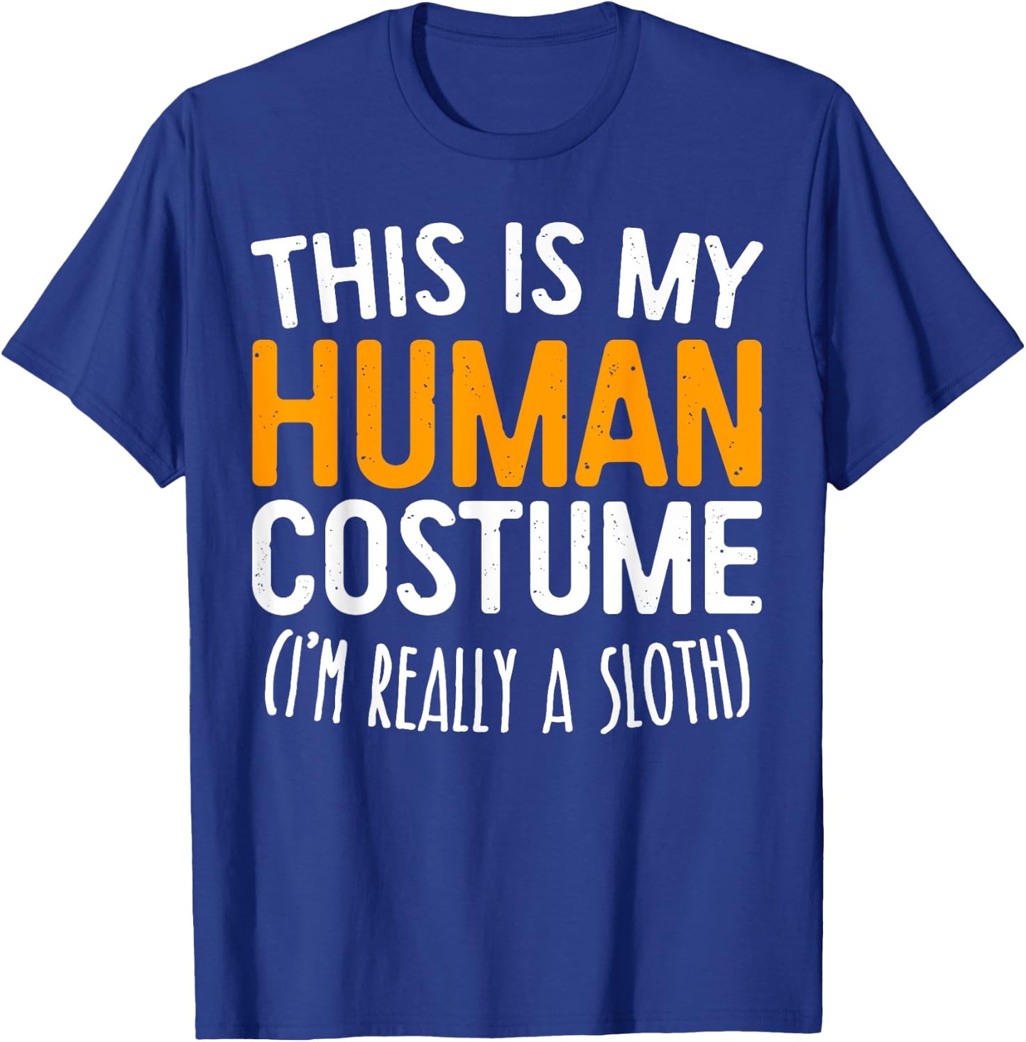 This Is My Human Costume I'm Really A Sloth T-Shirt - T-Shirt | Royal