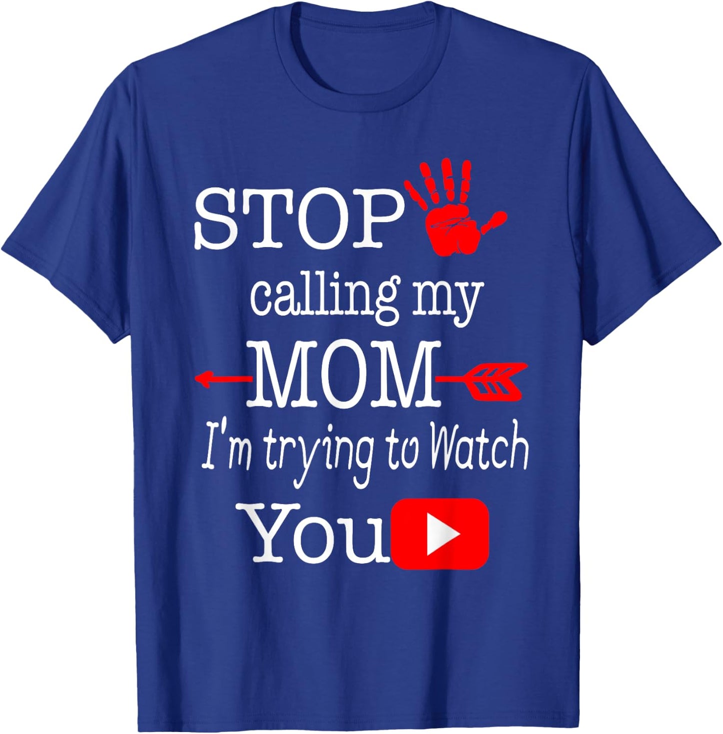 Stop Calling My Mom I'm Trying Gifts For MOM T-Shirt - T-Shirt | Royal