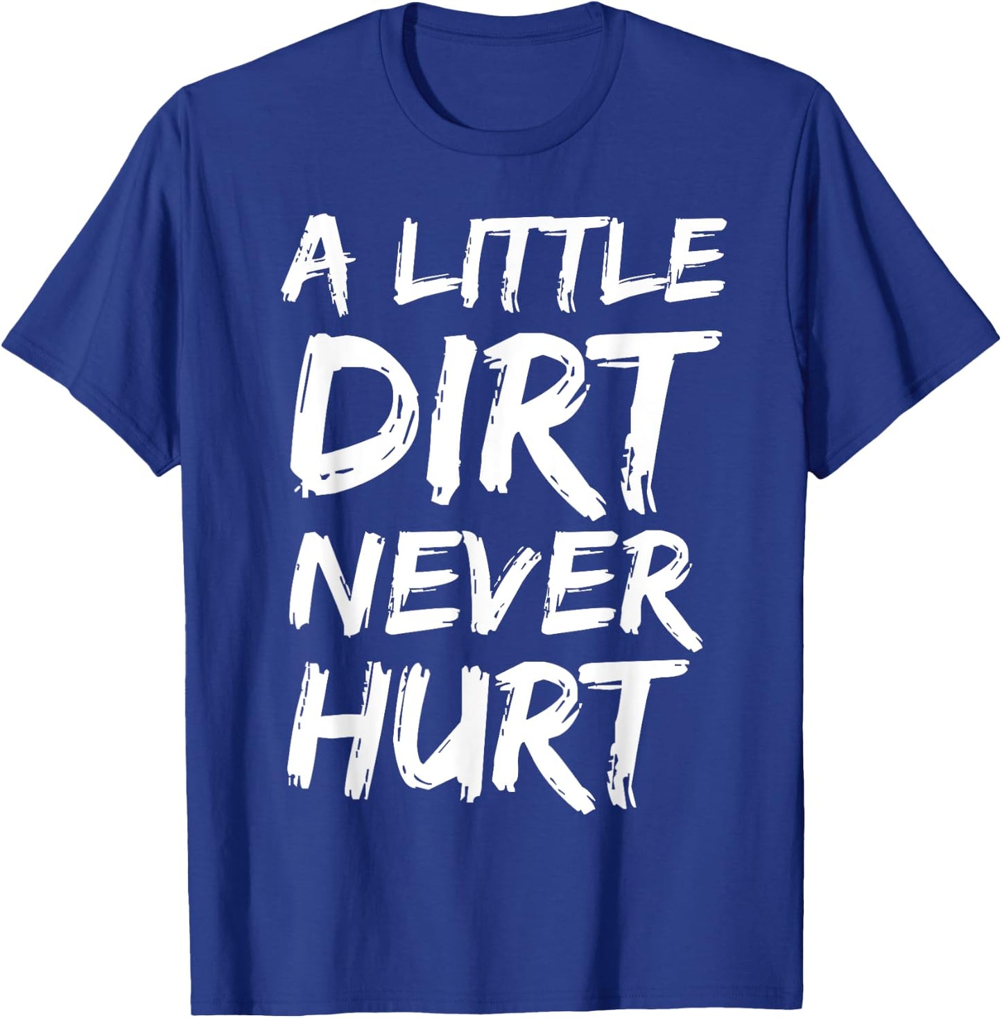 A Little Dirt Never Hurt Shirt Cute Funny Obstacle Course T-Shirt - T-Shirt | Royal