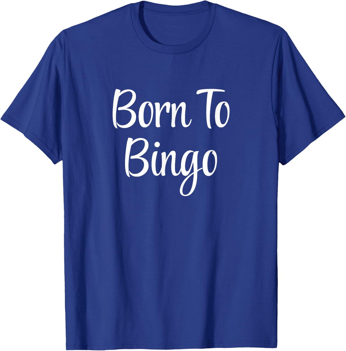 Born To Bingo T-Shirt - T-Shirt | Royal